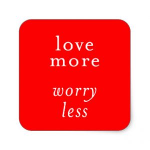 love_more_worry_less_motto_advice_quotes_relations_square_sticker-r692eb191c72a44ada07fc502eaad6d82_v9wf3_8byvr_324